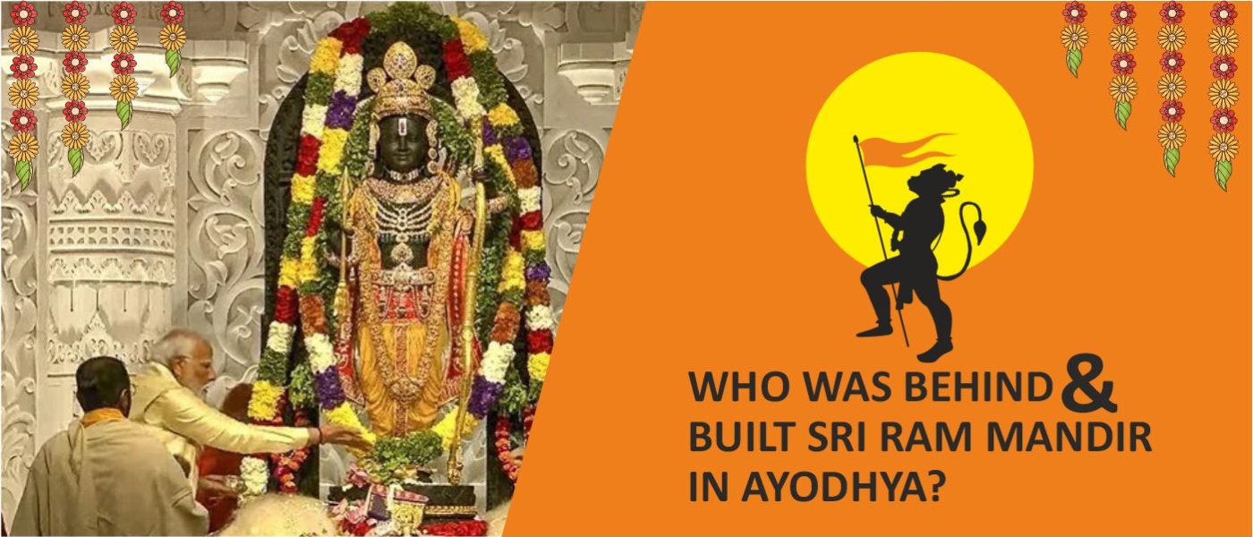WHO WAS BEHIND & BUILT SRI RAM MANDIR IN AYODHYA?